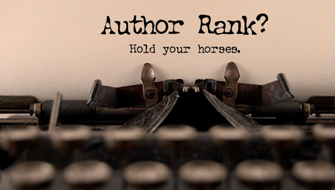 Author Rank? Hold your horses.